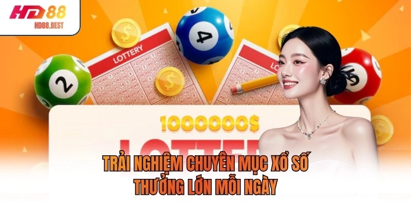 Trải nghiệm chuyên mục xổ số thưởng lớn mỗi ngày