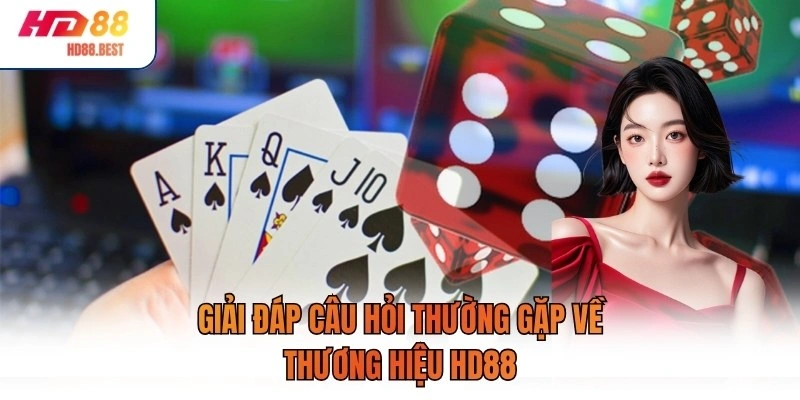 Giải đáp câu hỏi thường gặp về thương hiệu HD88